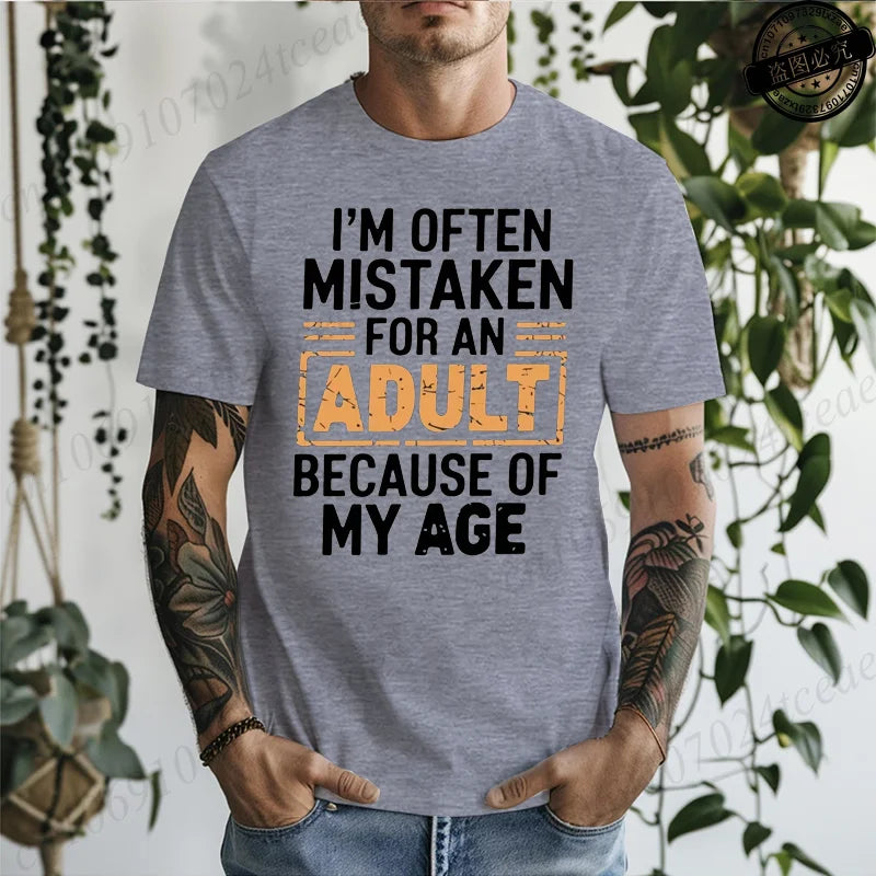 Men's T-Shirts Im Often Mistaken for An Adult Because of My Age Humor Unisex Shirt Gift Edgy Unique T-shirts Stylish T Shirts