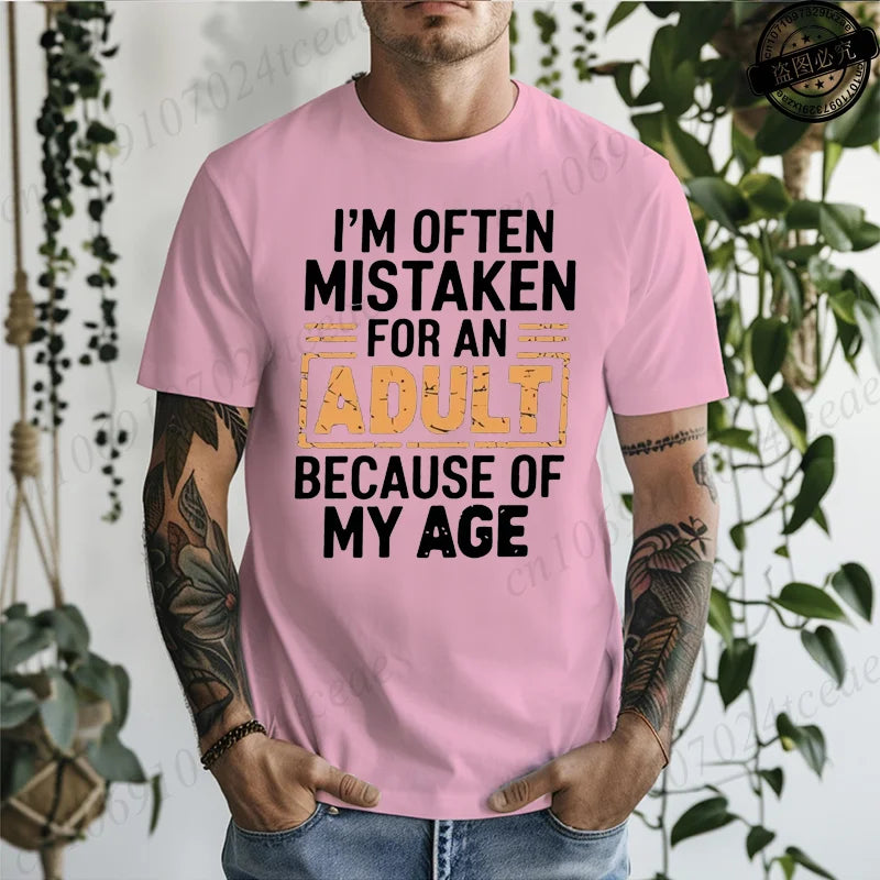 Men's T-Shirts Im Often Mistaken for An Adult Because of My Age Humor Unisex Shirt Gift Edgy Unique T-shirts Stylish T Shirts