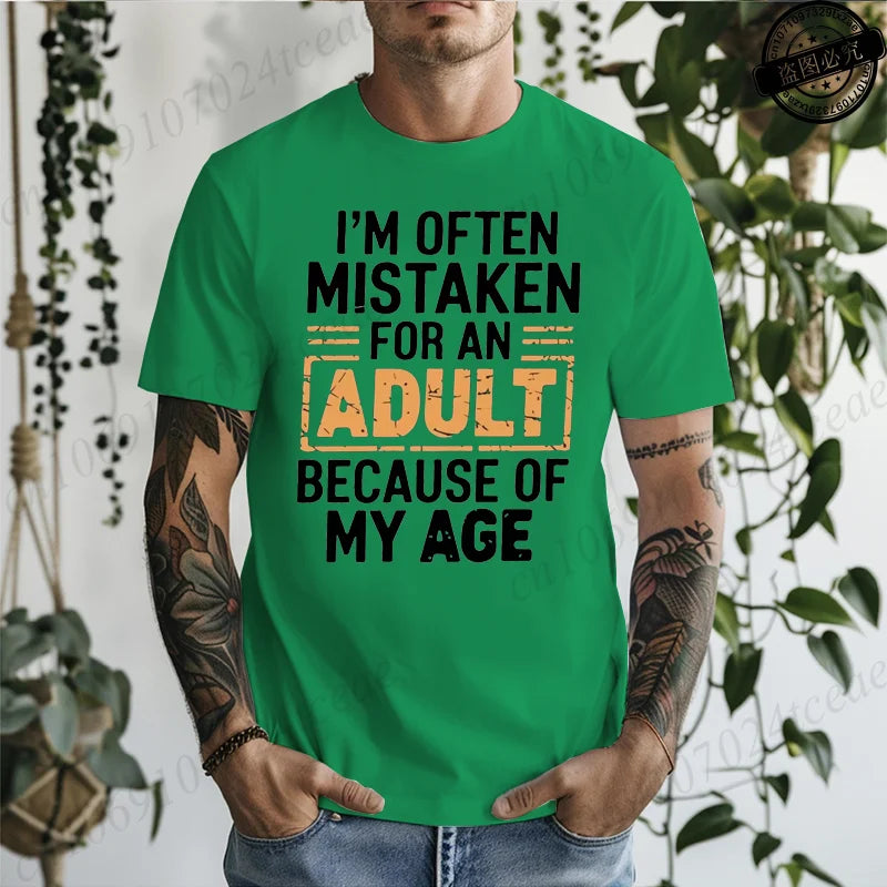 Men's T-Shirts Im Often Mistaken for An Adult Because of My Age Humor Unisex Shirt Gift Edgy Unique T-shirts Stylish T Shirts
