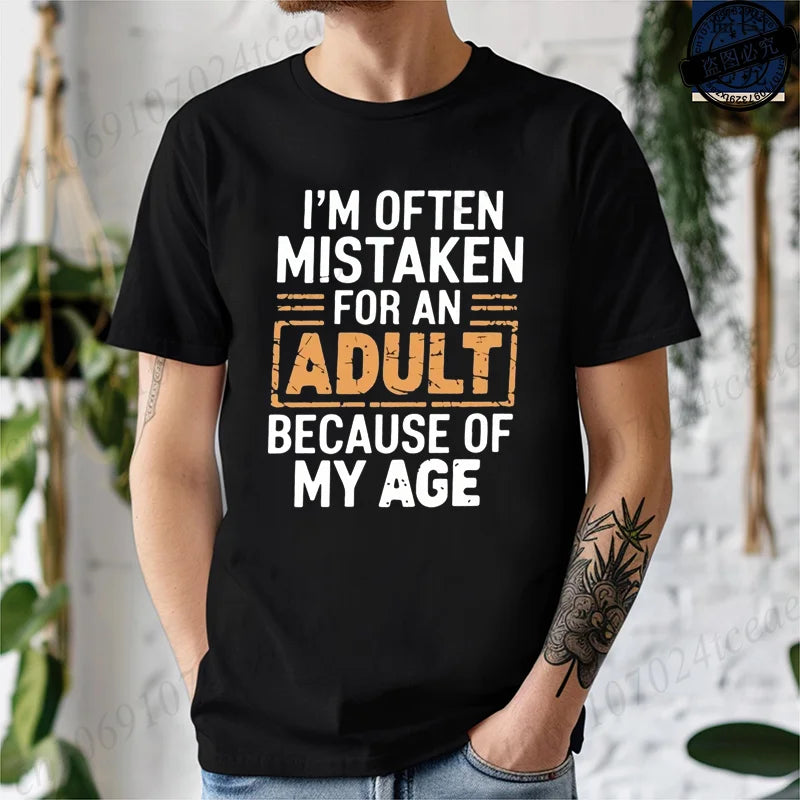Men's T-Shirts Im Often Mistaken for An Adult Because of My Age Humor Unisex Shirt Gift Edgy Unique T-shirts Stylish T Shirts