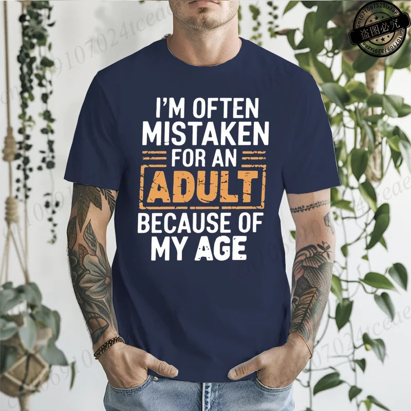 Men's T-Shirts Im Often Mistaken for An Adult Because of My Age Humor Unisex Shirt Gift Edgy Unique T-shirts Stylish T Shirts