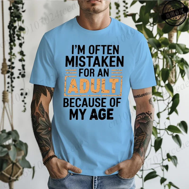 Men's T-Shirts Im Often Mistaken for An Adult Because of My Age Humor Unisex Shirt Gift Edgy Unique T-shirts Stylish T Shirts