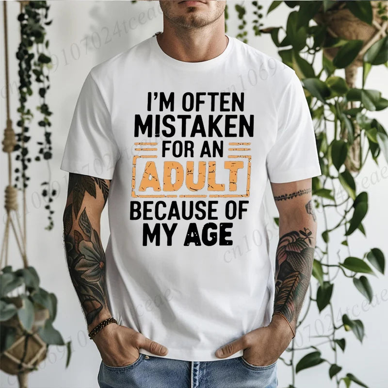 Men's T-Shirts Im Often Mistaken for An Adult Because of My Age Humor Unisex Shirt Gift Edgy Unique T-shirts Stylish T Shirts